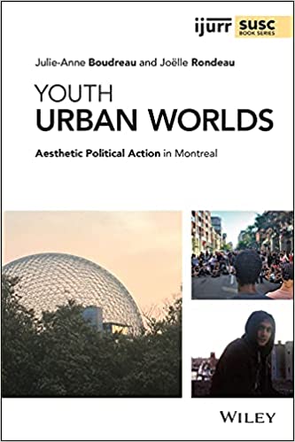 Youth Urban Worlds Aesthetic Political Action in Montreal
