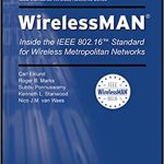 WirelessMAN Inside the IEEE 802.16 Standard for Wireless Metropolitan Area Networks