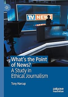 What's the Point of News? A Study in Ethical Journalism