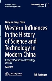 Western Influences in the History of Science and Technology in Modern China