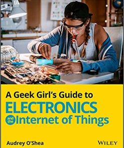WILEY A Geek Girl's Guide to Electronics and the Internet of Things