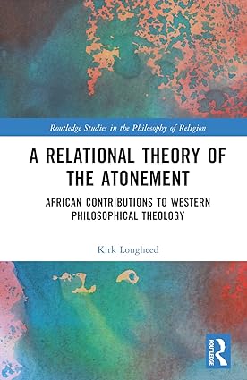 A Relational Theory of the Atonement African Contributions to Western Philosophical Theology