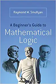 A Beginner's Guide to Mathematical Logic