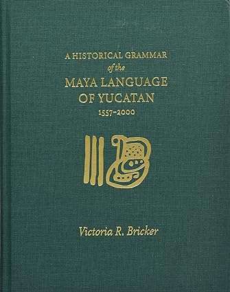 A Historical Grammar of the Maya Language of Yucatan