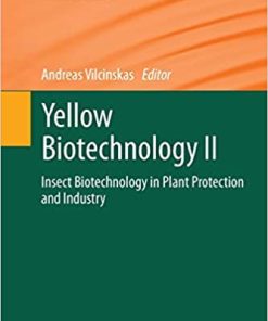 Yellow Biotechnology II Insect Biotechnology in Plant Protection and Industry