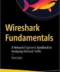 Wireshark Fundamentals A Network Engineer's Handbook to Analyzing Network Traffic