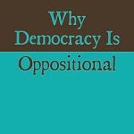 Why Democracy Is Oppositional