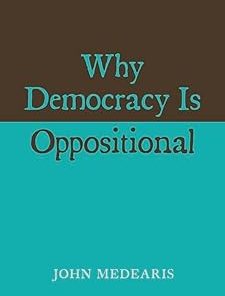 Why Democracy Is Oppositional