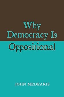 Why Democracy Is Oppositional