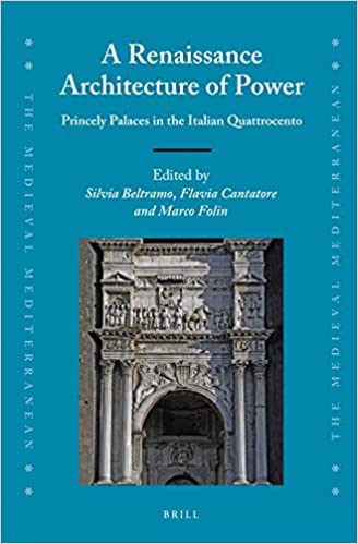 A Renaissance Architecture of Power Princely Palaces in the Italian Quattrocento