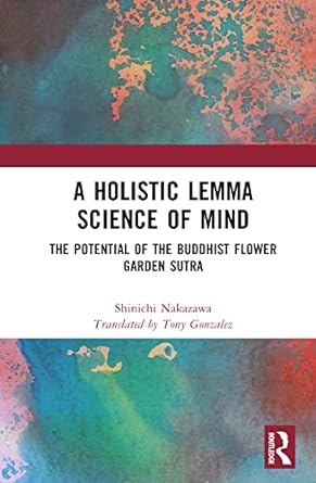 A Holistic Lemma Science of Mind The Potential of the Buddhist Flower Garden Sutra