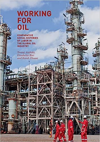 Working for Oil Comparative Social Histories of Labor in the Global Oil Industry