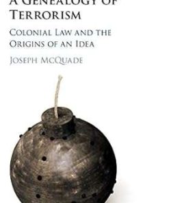 A Genealogy of Terrorism Colonial Law and the Origins of an Idea