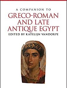 A Companion to Greco-Roman and Late Antique Egypt