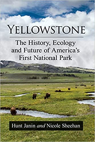 Yellowstone The History Ecology and Future of America's First National Park