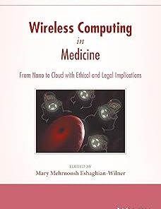 Wireless Computing in Medicine From Nano to Cloud with Ethical and Legal Implications