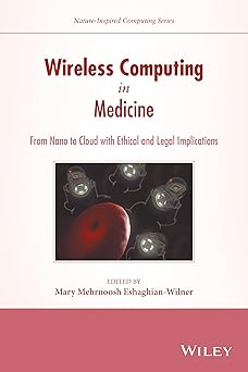 Wireless Computing in Medicine From Nano to Cloud with Ethical and Legal Implications