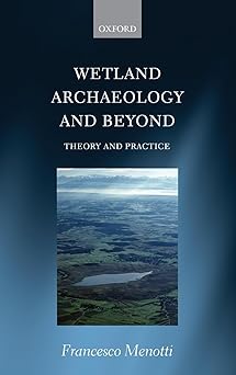 Wetland Archaeology and Beyond Theory and Practice