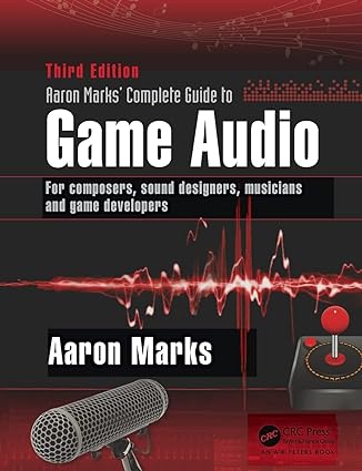 Aaron Marks' Complete Guide to Game Audio