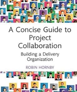 A Concise Guide to Project Collaboration Building a Delivery Organization