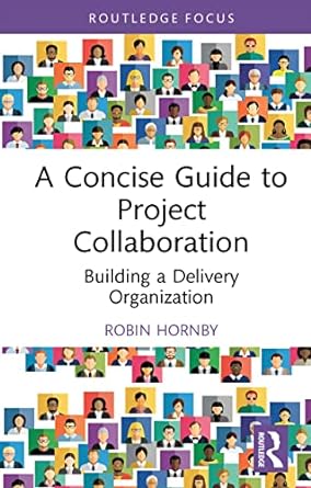 A Concise Guide to Project Collaboration Building a Delivery Organization