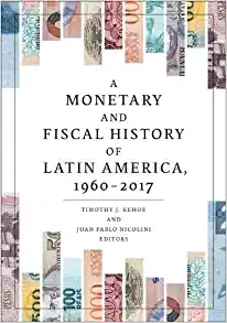 A Monetary and Fiscal History of Latin America 1960-2017