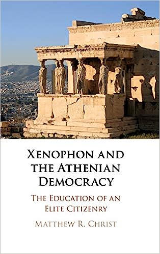 Xenophon and the Athenian Democracy The Education of an Elite Citizenry