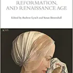 A Cultural History of the Emotions in the Late Medieval Reformation and Renaissance Age