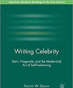 Writing Celebrity Stein Fitzgerald and the Modern(ist) Art of Self-Fashioning
