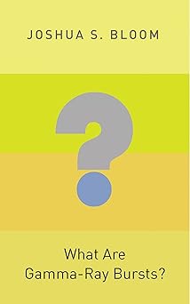 What Are Gamma-Ray Bursts?