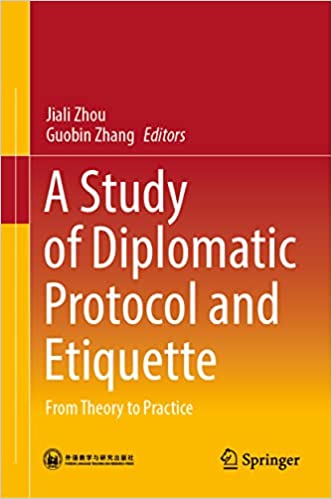 A Study of Diplomatic Protocol and Etiquette From Theory to Practice