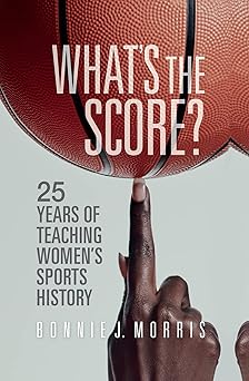 What's the Score? 25 Years of Teaching Women's Sports History
