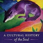 A Cultural History of the Soul Europe and North America from 1870 to the Present