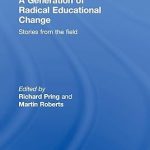 A Generation of Radical Educational Change Stories from the field