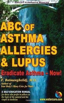 ABC of Asthma Allergies and Lupus Eradicate Asthma - Now!
