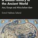 A Global History of the Ancient World Asia Europe and Africa before Islam