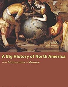 A Big History of North America From Montezuma to Monroe