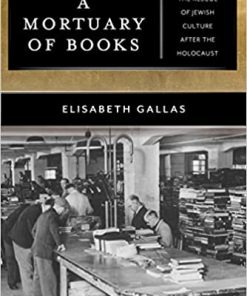 A Mortuary of Books The Rescue of Jewish Culture after the Holocaust