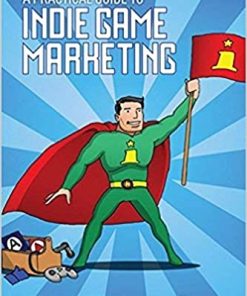 A Practical Guide to Indie Game Marketing