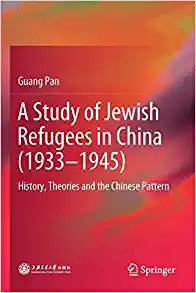 A Study of Jewish Refugees in China (1933-1945) History Theories and the Chinese Pattern