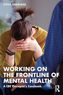 Working on the Frontline of Mental Health A CBT Therapist’s Casebook