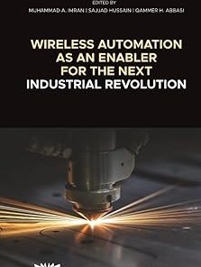 Wireless Automation as an Enabler for the Next Industrial Revolution