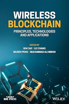Wireless Blockchain Principles Technologies and Applications