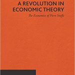 A Revolution in Economic Theory The Economics of Piero Sraffa