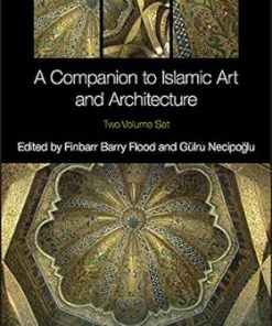 A Companion to Islamic Art and Architecture 2 Volume Set