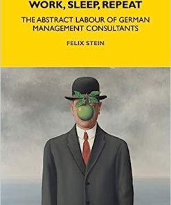 Work Sleep Repeat The Abstract Labour of German Management Consultants