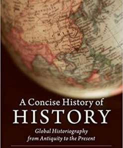 A Concise History of History Global Historiography from Antiquity to the Present