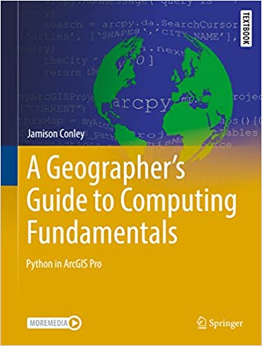 A Geographer's Guide to Computing Fundamentals Python in ArcGIS Pro