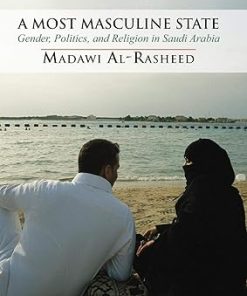 A Most Masculine State Gender Politics and Religion in Saudi Arabia