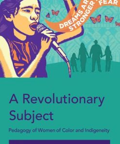 A Revolutionary Subject Pedagogy of Women of Color and Indigeneity